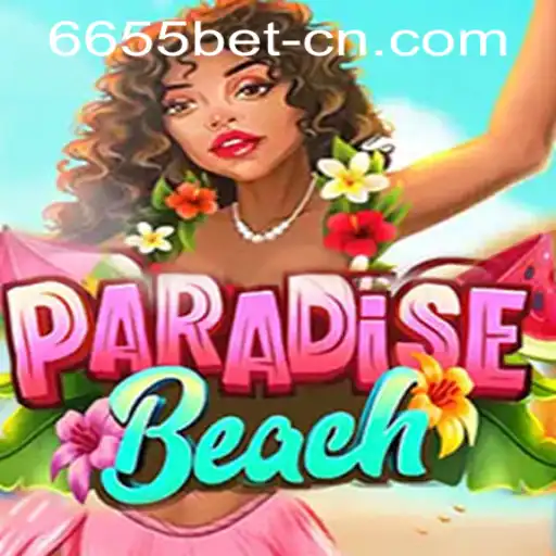 Explore the Thrilling World of ParadiseBeach and Learn 6655bet PH Login Rules