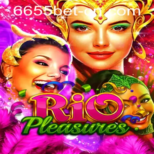 Experience the Excitement of RioPleasures with 6655bet PH Login